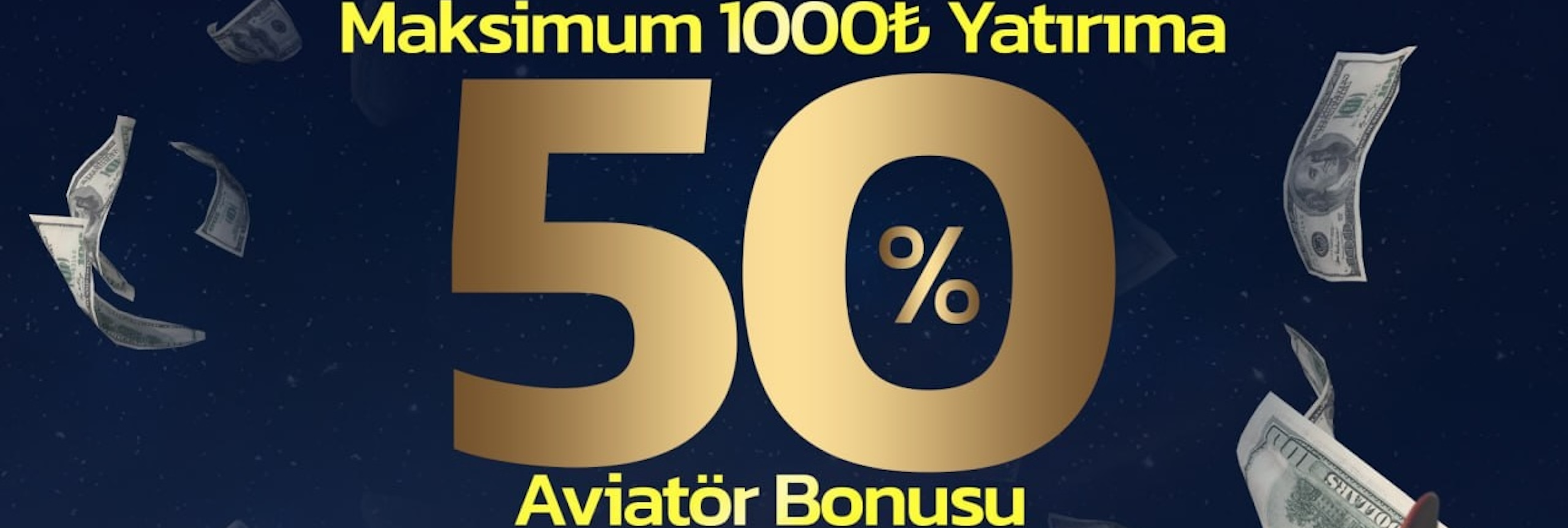 1000 TL YATIRIMA %50 AVİATÖR BONUSU